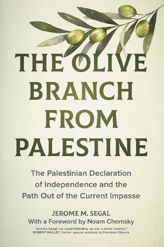 The Olive Branch From Palestine The Palestinian Declaration Of Independence And The Path Out Of The Current Impasse Jerome M Segal