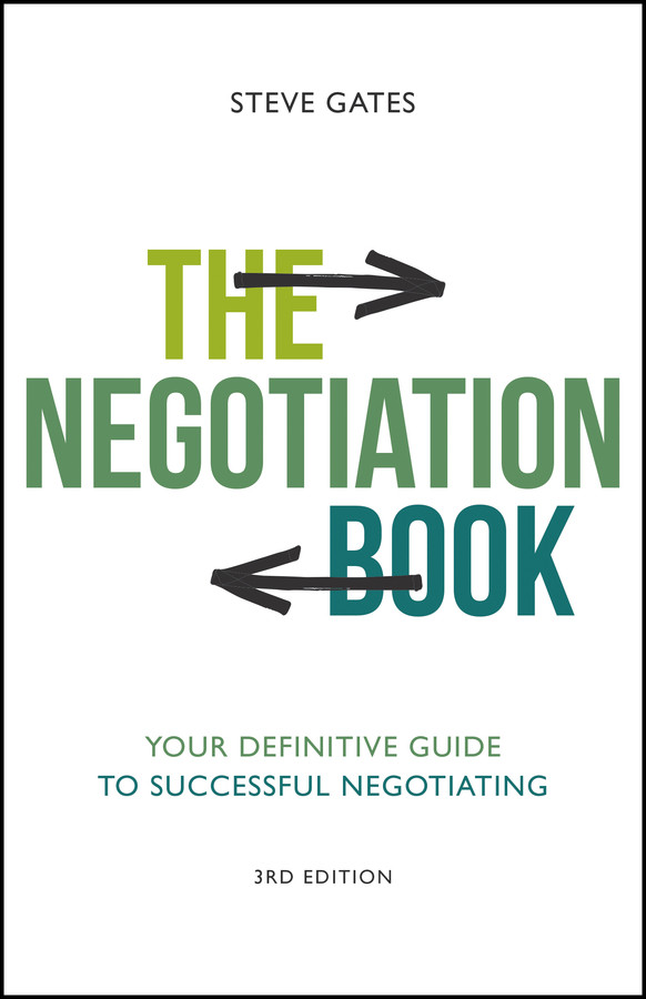 The Negotiation Book Your Definitive Guide To Successful Negotiating Third Edition 3rd Edition Steve Gates