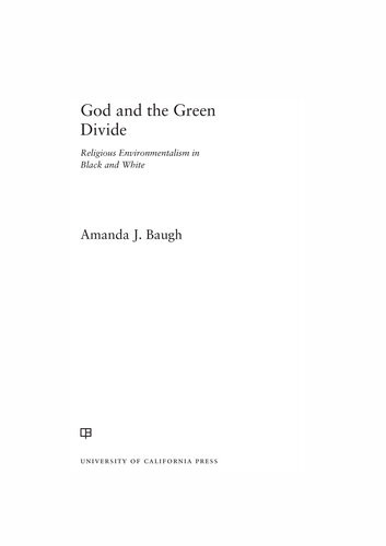 God And The Green Divide Religious Environmentalism In Black And White 1st Edition Amanda J Baugh