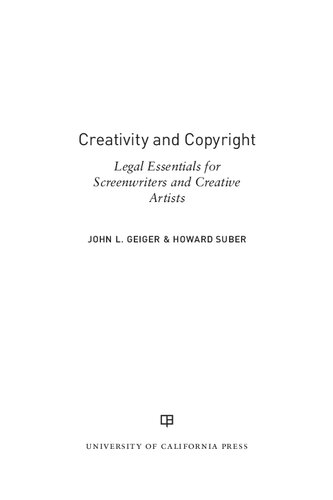 Creativity And Copyright Legal Essentials For Screenwriters And Creative Artists 1st Edition John L Geiger