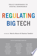 Regulating Big Tech Policy Responses To Digital Dominance 1st Edition Martin Moore