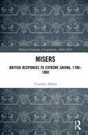 Misers British Responses To Extreme Saving 17001860 Timothy Alborn