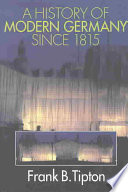A History Of Modern Germany Since 1815 Frank B Tipton