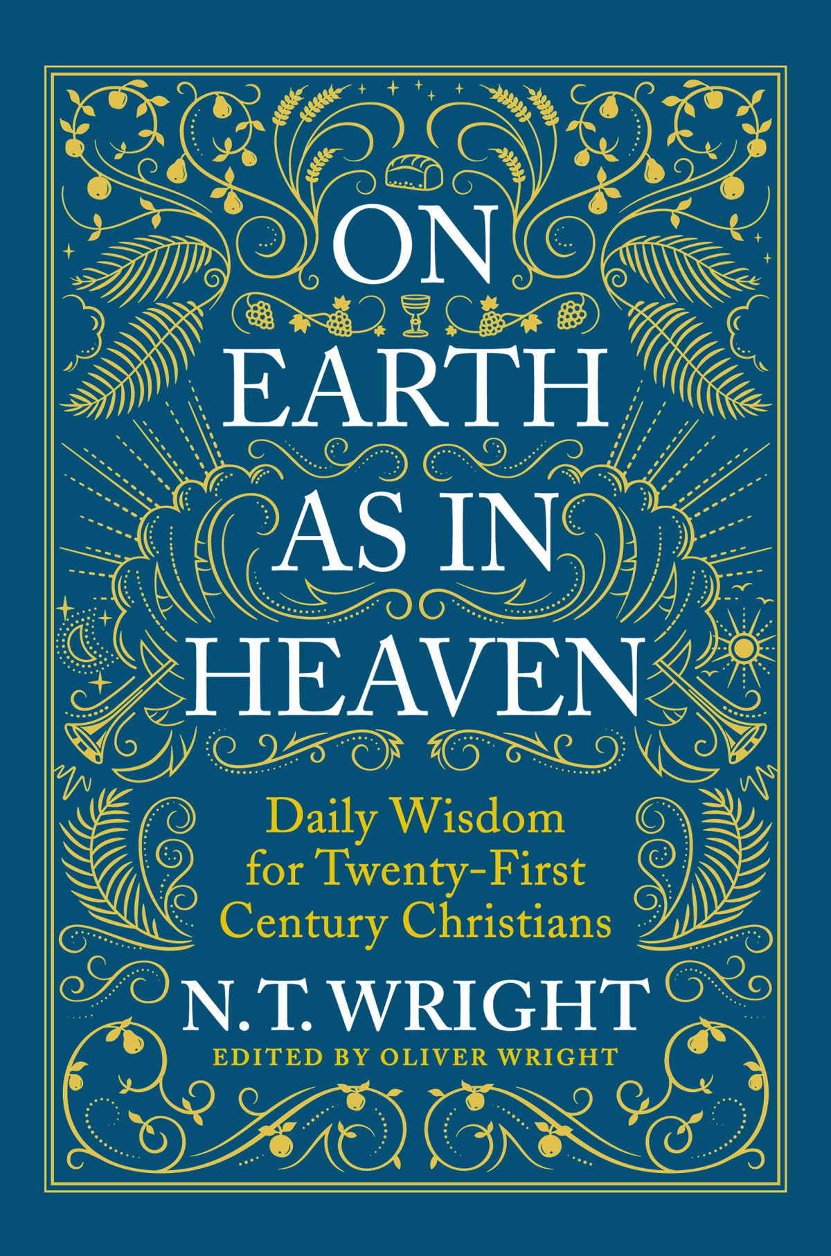 On Earth As In Heaven Daily Wisdom For Twentyfirst Century Christians N T Wright