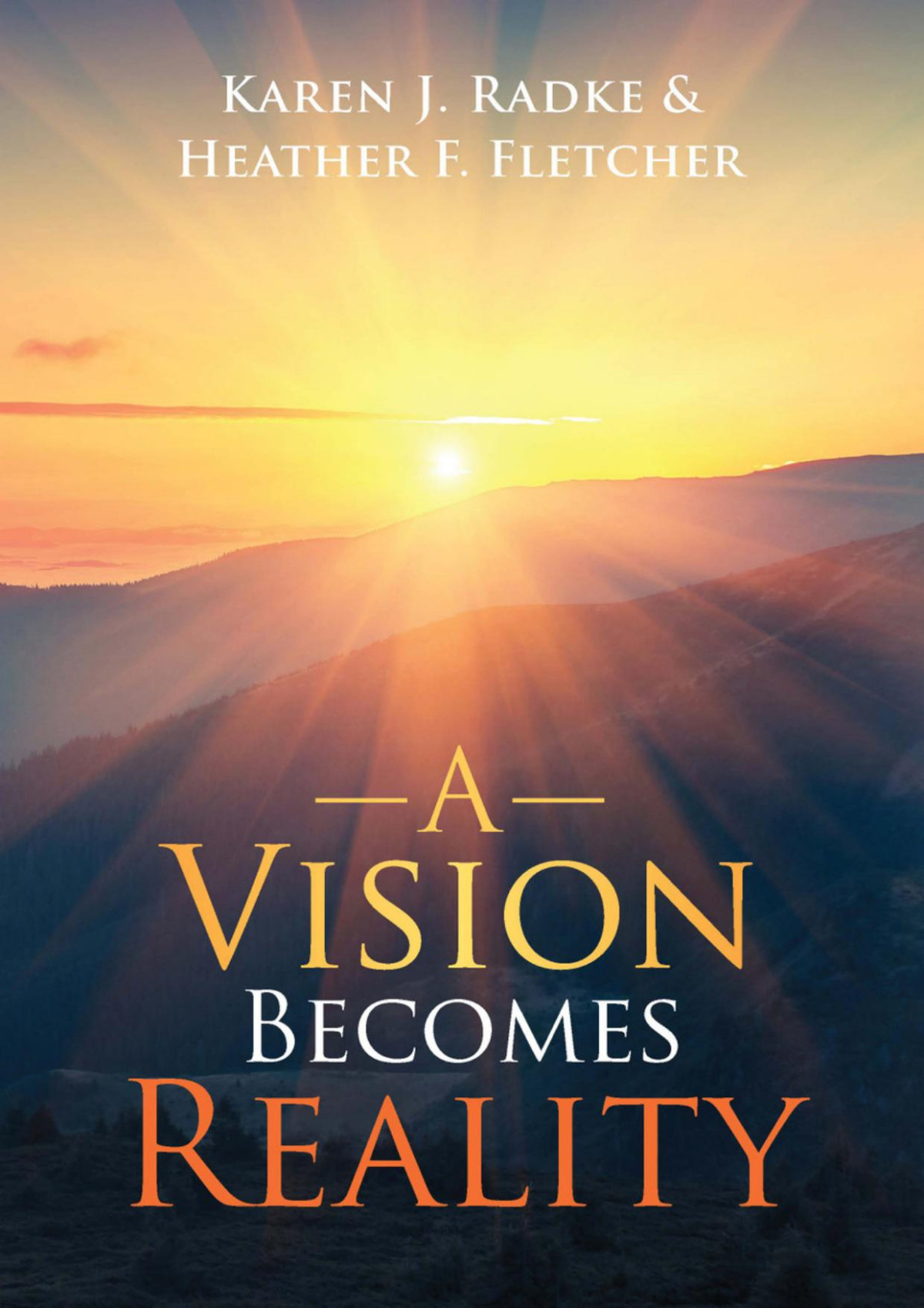 A Vision Becomes Reality Karen J Radke Heather Faith Fletcher