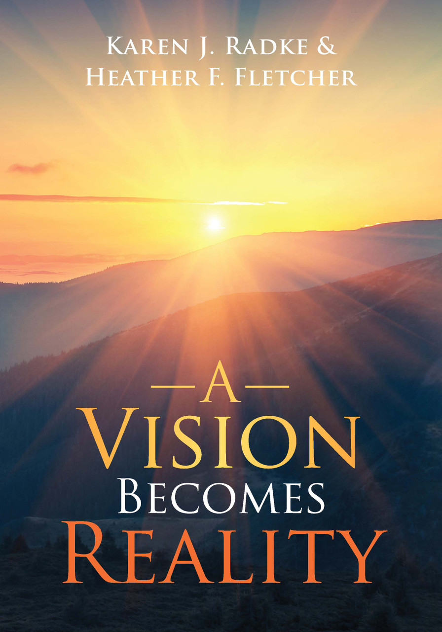 A Vision Becomes Reality Karen J Radke Heather F Fletcher