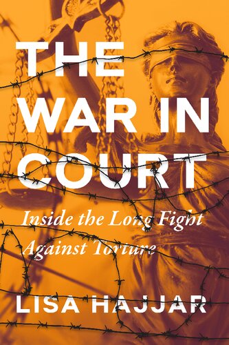 The War In Court Inside The Long Fight Against Torture 1st Edition Lisa Hajjar