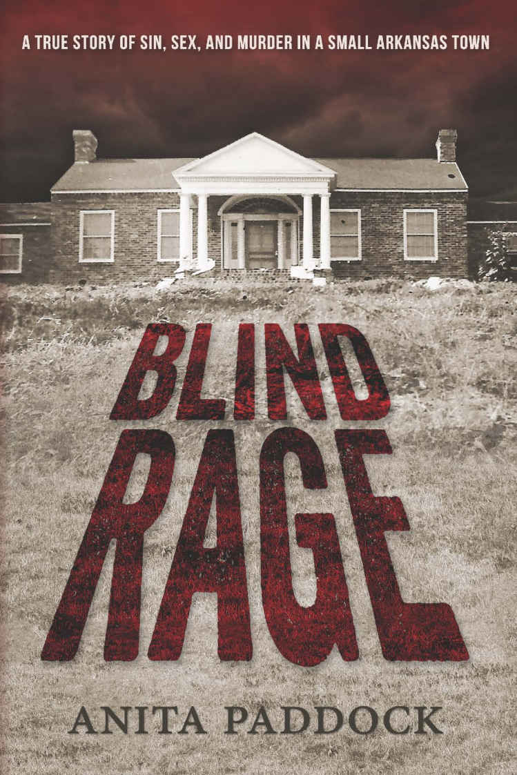 Blind Rage A True Story Of Sin Sex And Murder In A Small Arkansas Town Anita Paddock