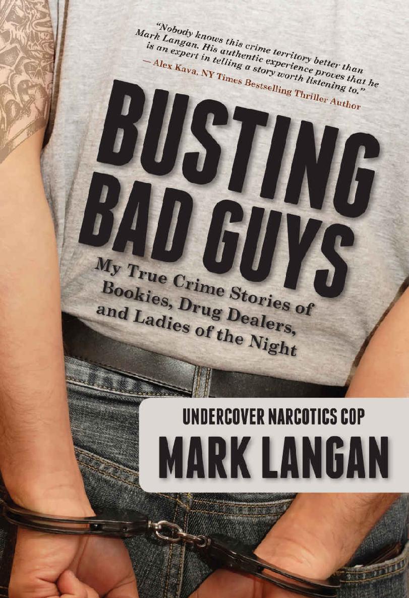 Busting Bad Guys My True Crime Stories Of Bookies Drug Dealers And Ladies Of The Night Mark Langan