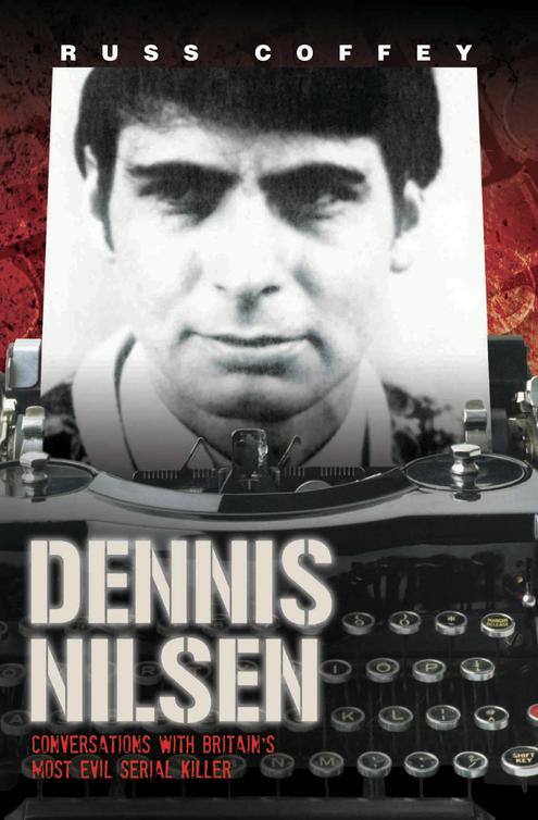 Dennis Nilsen Conversations With Britains Most Evil Serial Killer Coffey