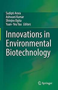 Innovations In Environmental Biotechnology Sudipti Arora Ashwani Kumar