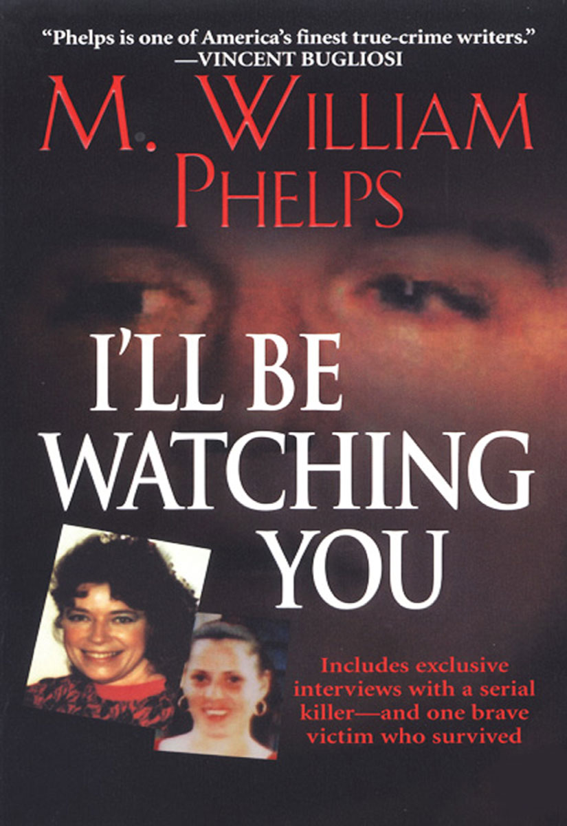 Ill Be Watching You M William Phelps