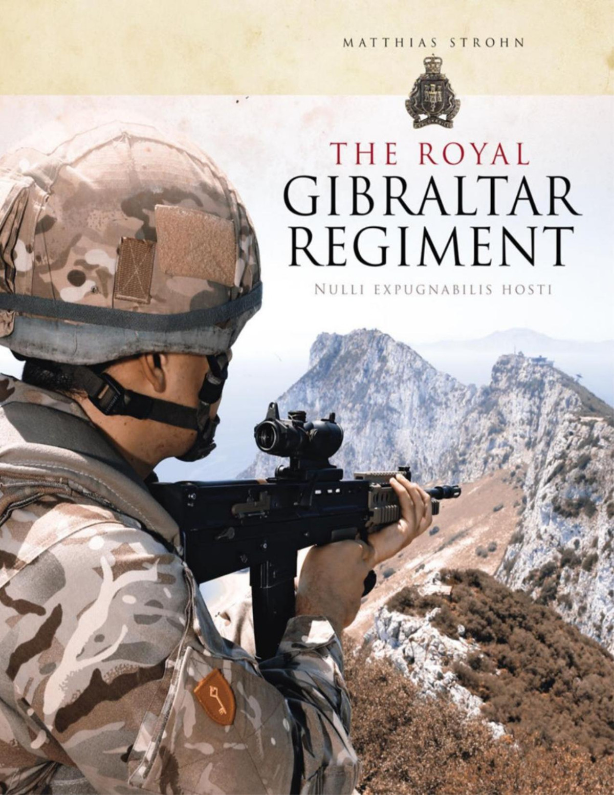 The Royal Gibraltar Regiment Nulli Expugnabilis Hosti Osprey General Military Matthias Strohn