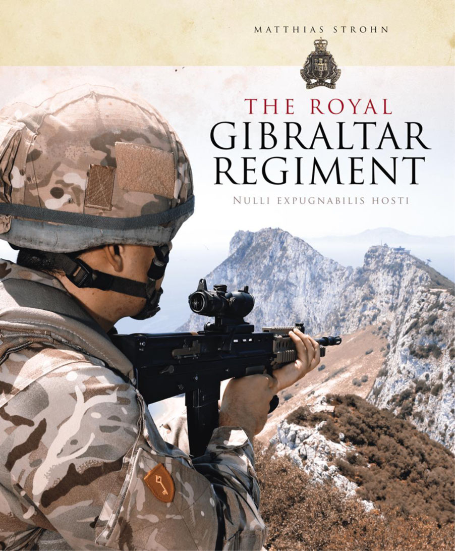 The Royal Gibraltar Regiment Nulli Expugnabilis Hosti Osprey General Military Matthias Strohn