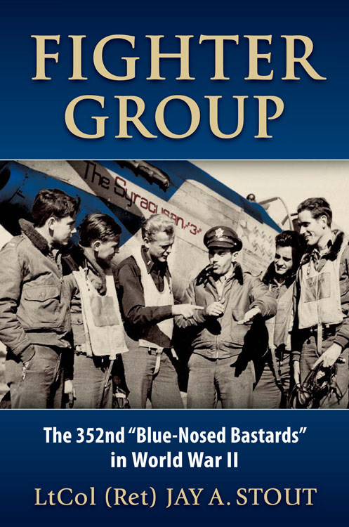 Fighter Group The 352nd Bluenosed Bastards In World War Ii Jay A Stout