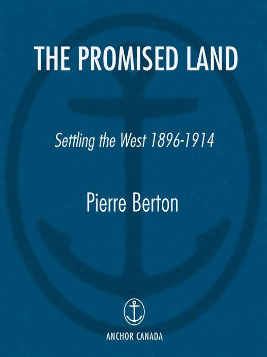 The Promised Land Settling The West 18961914 Pierre Berton