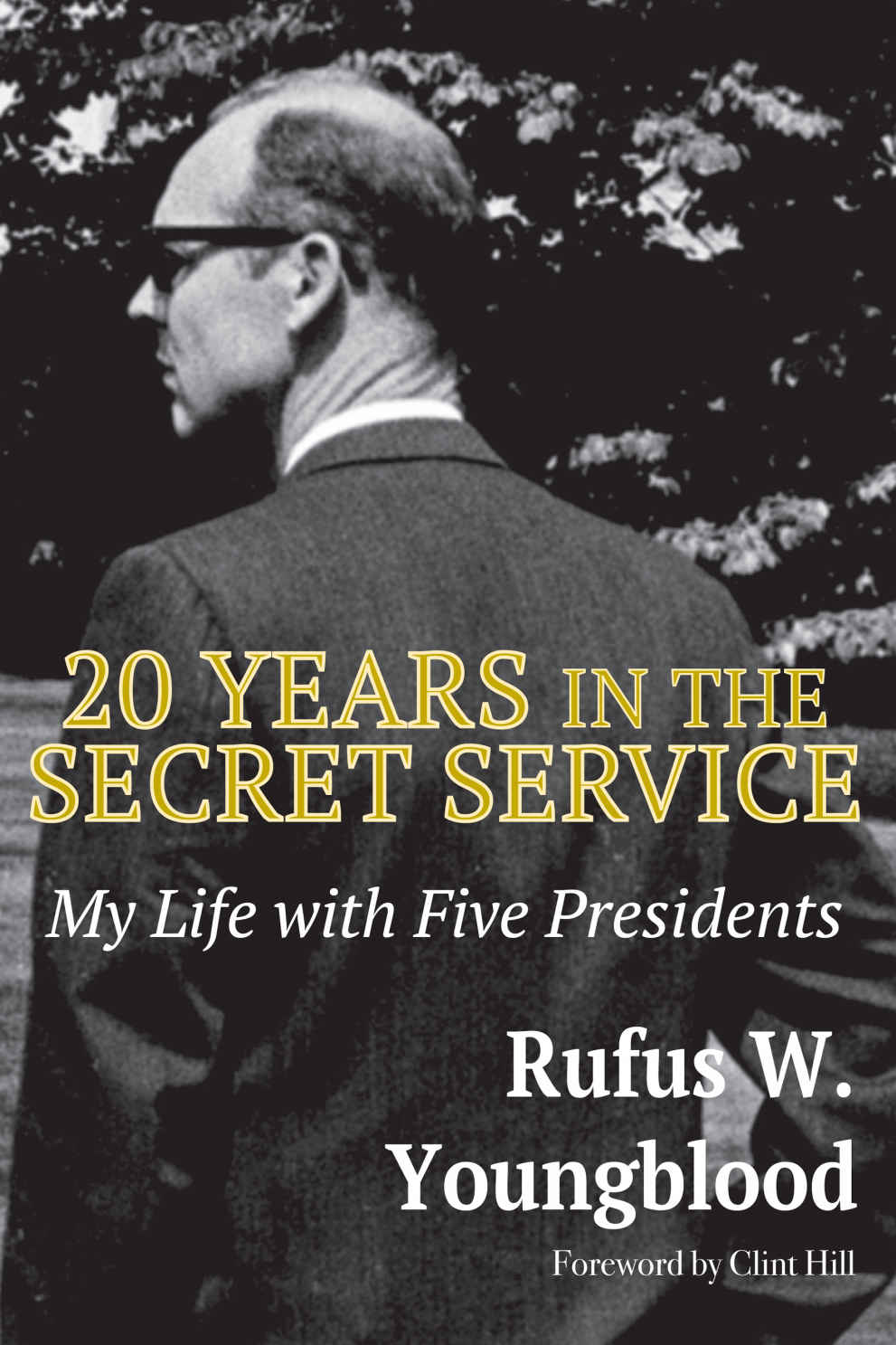 20 Years In The Secret Service My Life With Five Presidents Rufus W Youngblood