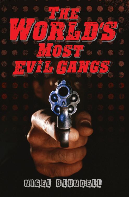 The Worlds Most Evil Gangs Blundell Nigel