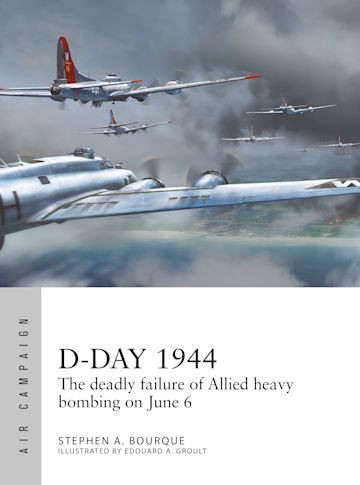 Dday 1944 The Deadly Failure Of Allied Heavy Bombing On June 6 Stephen A Bourque