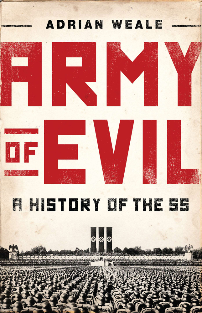 Army Of Evil A History Of The Ss Adrian Weale