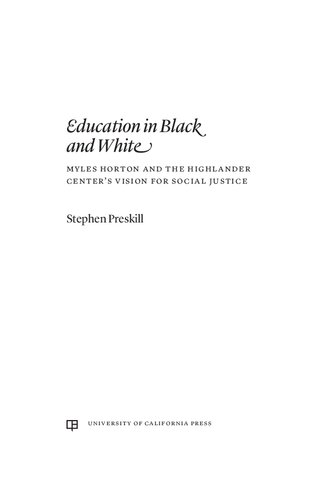Education In Black And White Myles Horton And The Highlander Centers Vision For Social Justice Stephen Preskill