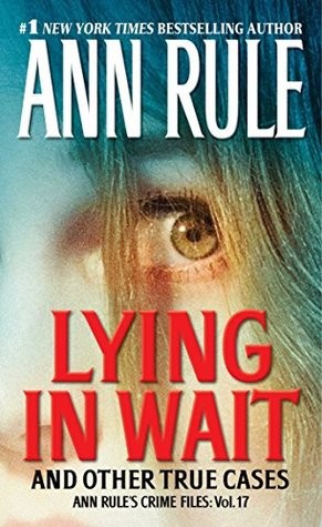 Lying In Wait Ann Rules Crime Files Vol17 1st Ann Rule