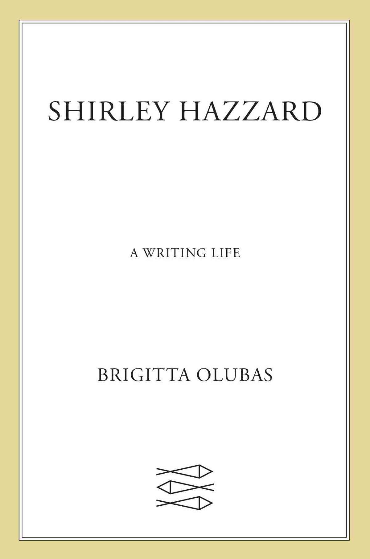 Shirley Hazzard A Writing Life Brigitta Olubas