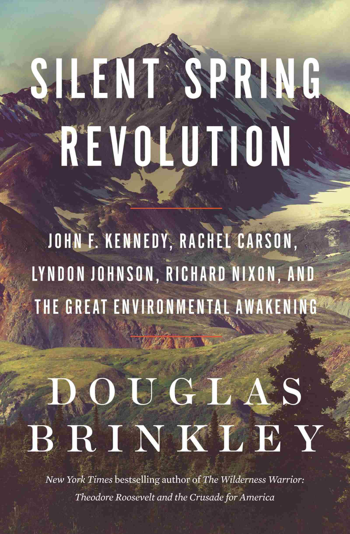 Silent Spring Revolution John F Kennedy Rachel Carson Lyndon Johnson Richard Nixon And The Great Environmental Awakening Douglas Brinkley
