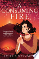 A Consuming Fire Laura E Weymouth