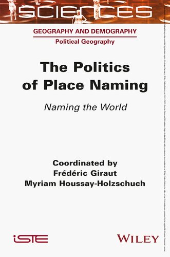 The Politics Of Place Naming Naming The World Frederic Giraut
