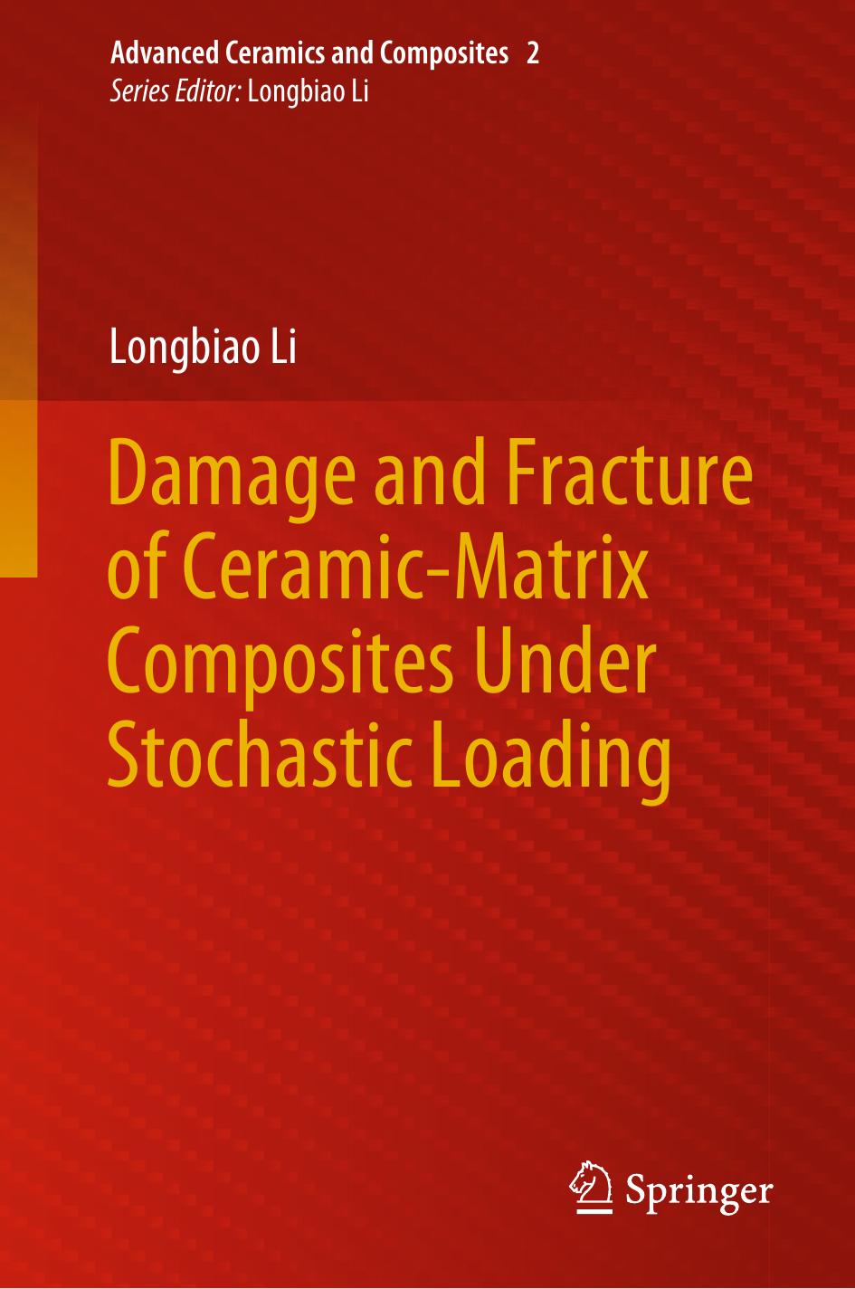 Damage And Fracture Of Ceramicmatrix Composites Under Stochastic Loading Longbiao Li