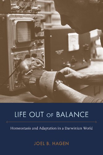 Life Out Of Balance Homeostasis And Adaptation In A Darwinian World Joel B Hagen