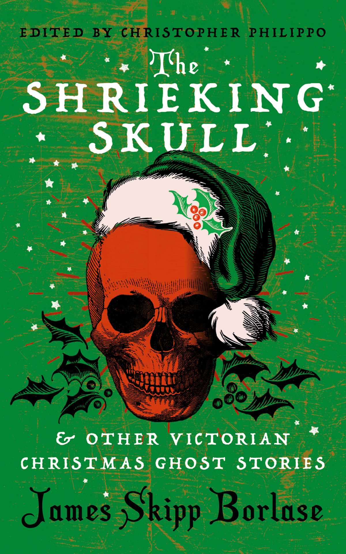 The Shrieking Skull And Other Victorian Christmas Ghost Stories James Skipp Borlase