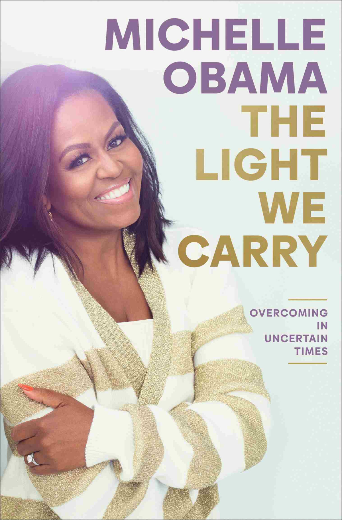 The Light We Carry Overcoming In Uncertain Times Michelle Obama