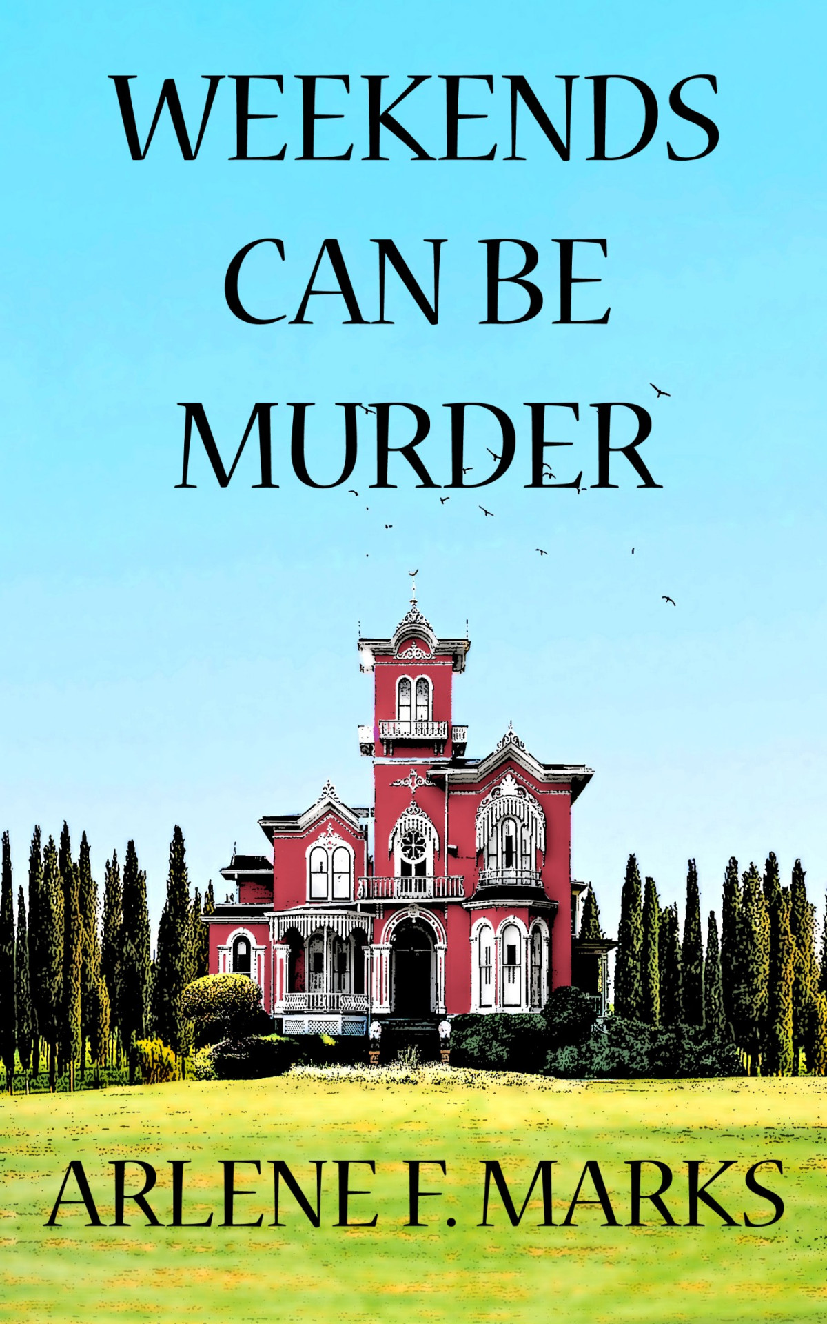 Weekends Can Be Murder Arlene F Marks