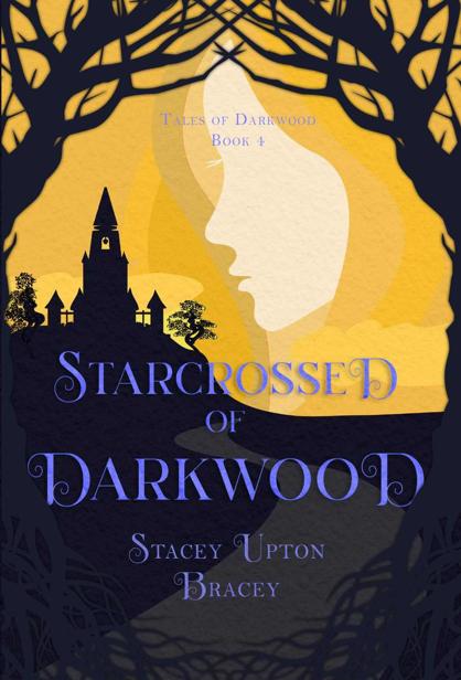 Starcrossed Of Darkwood Tales Of Darkwood Book 4 Stacey Upton Bracey