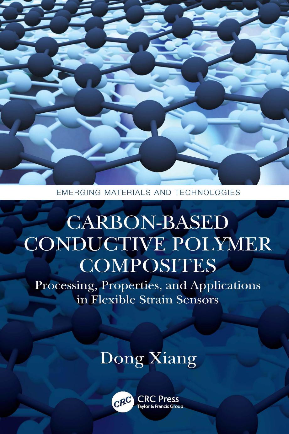 Carbonbased Conductive Polymer Composites Processing Properties And Applications In Flexible Strain Sensors Dong Xiang