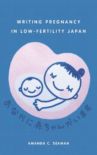 Writing Pregnancy In Lowfertility Japan Amanda C Seaman