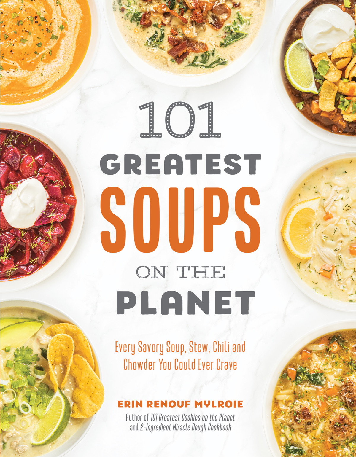 101 Greatest Soups On The Planet Every Savory Soup Stew Chili And Chowder You Could Ever Crave Erin Mylroie