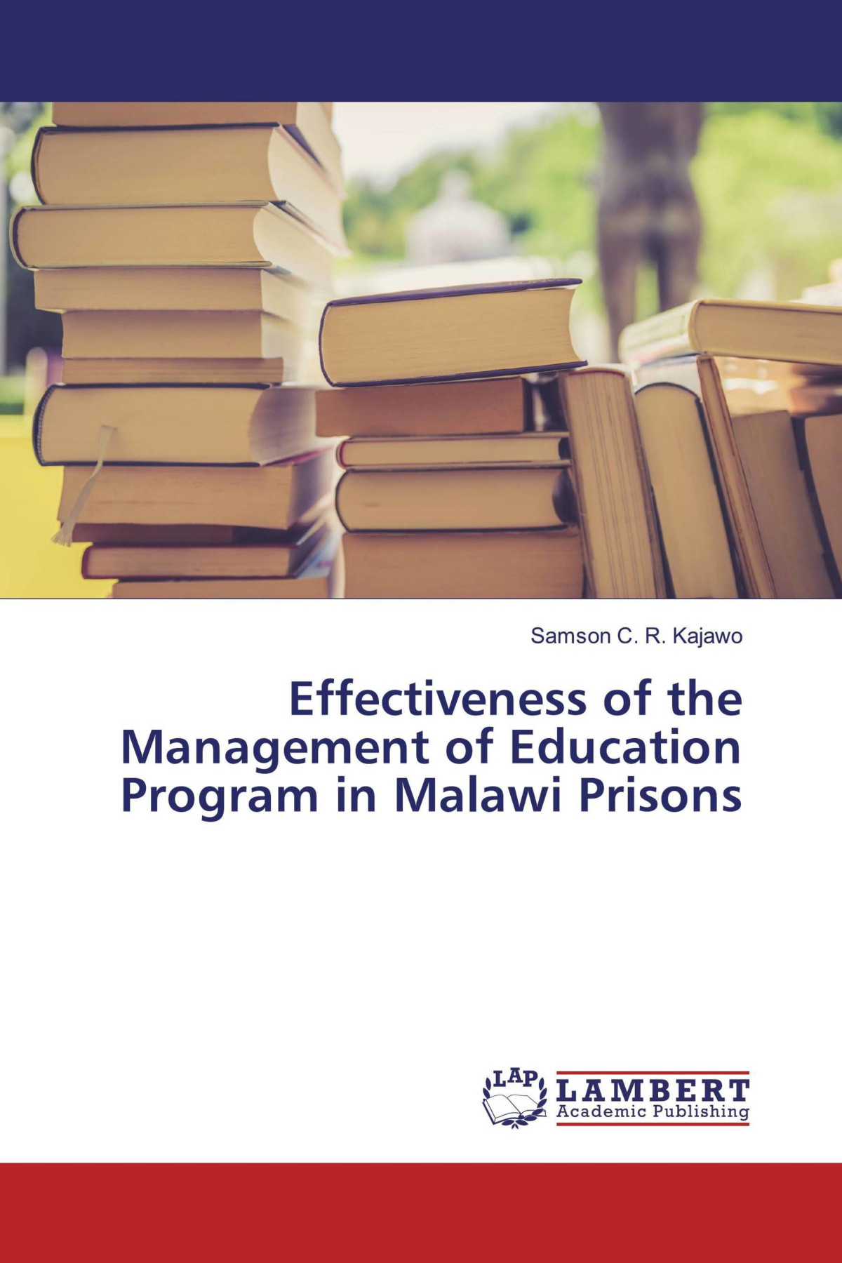 Effectiveness Of The Management Of Education Program In Malawi Prisons Samson C R Kajawo