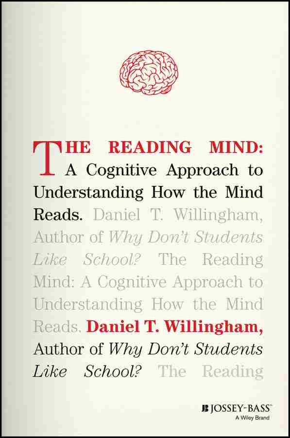 The Reading Mind A Cognitive Approach To Understanding How The Mind Reads Daniel T Willingham