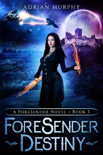 Foresender Destiny A Fantasy Action Adventure Foresender Chronicles 3 Adrian Murphy