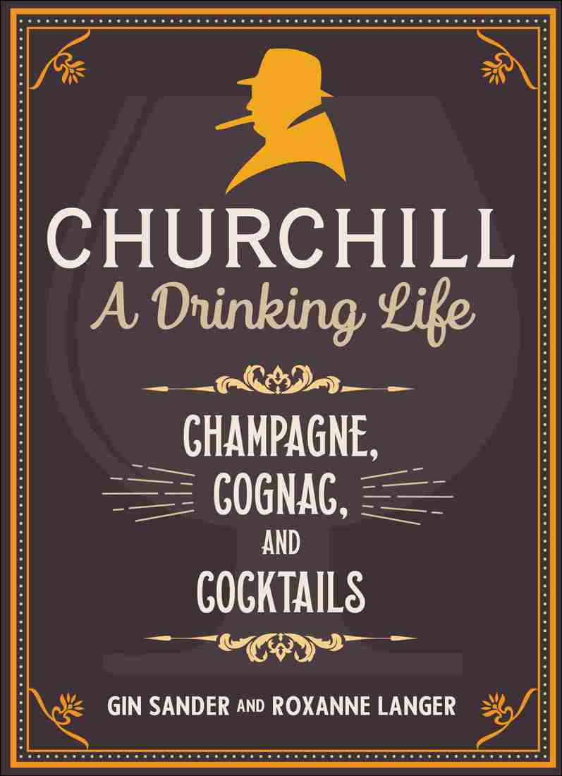Churchill A Drinking Life Gin Sander Roxanne Langer