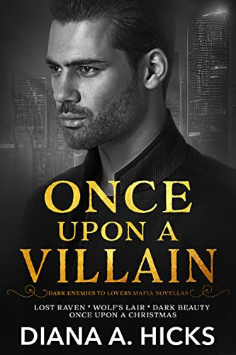 Once Upon A Villain Dark Enemies To Lovers Mafia Novellas Box Set Diana A Hicks