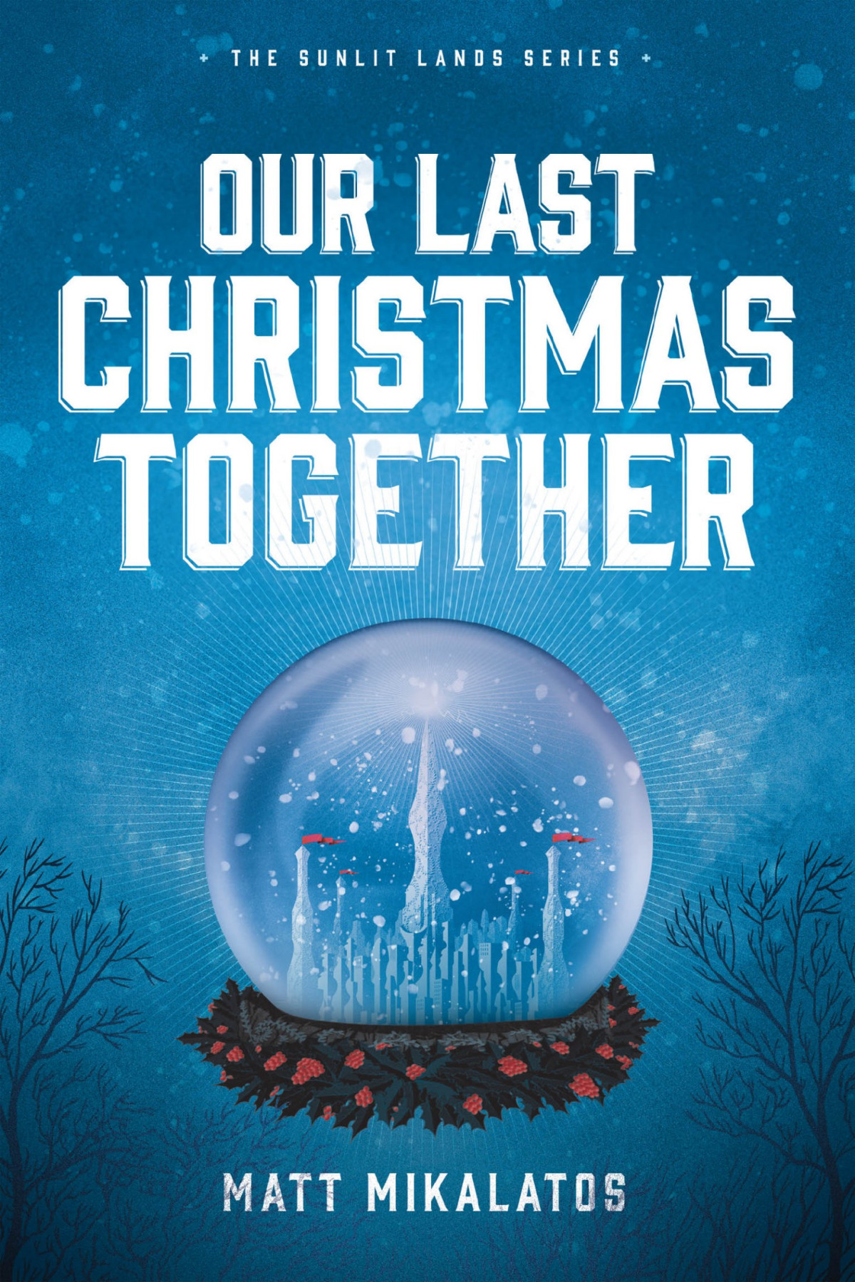 Our Last Christmas Together Matt Mikalatos