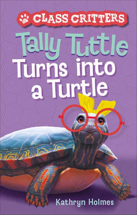 Tally Tuttle Turns Into A Turtle Kathryn Holmes