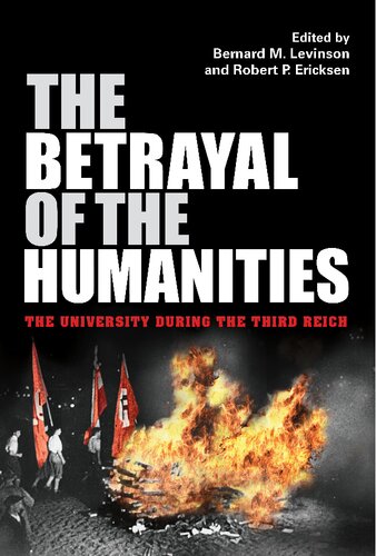 The Betrayal Of The Humanities The University During The Third Reich Bernard M Levinson