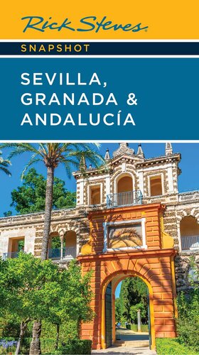Rick Steves Snapshot Sevilla Granada Andalucia 7th Edition Rick Steves