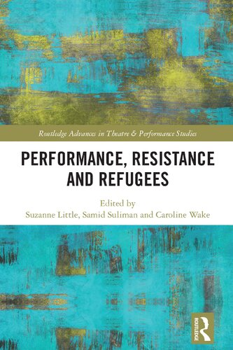 Performance Resistance And Refugees Suzanne Little Samid Suliman Caroline Wake