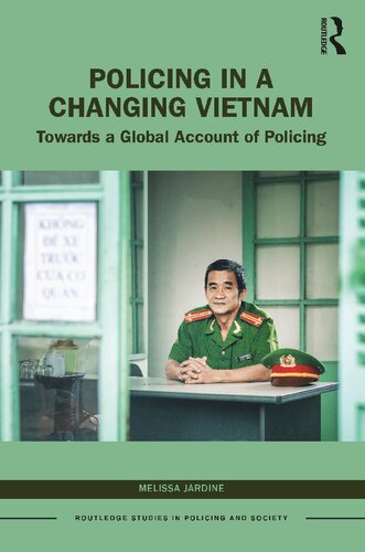 Policing In A Changing Vietnam Towards A Global Account Of Policing Melissa Jardine